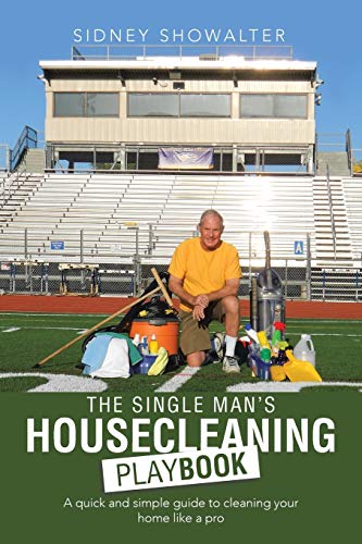 The Single Man's Housecleaning Playbook A Quick And Simple Guide To Cleaning Yo [Paperback]