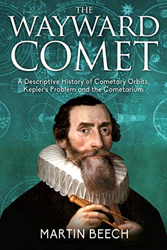 The Wayard Comet A Descriptive History Of Cometary Orbits, Kepler's Problem An [Paperback]