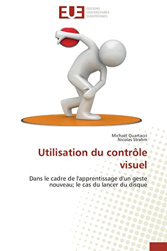 Utilisation Du Contrle Visuel Dans Le Cadre De L'apprentissage D'un Geste Nouv [Paperback]