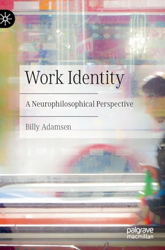 Work Identity: A Neurophilosophical  Perspective [Hardcover]