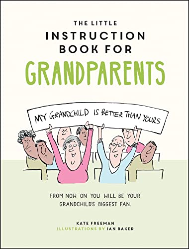 The Little Instruction Book for Grandparents: Tongue-in-Cheek Advice for Survivi [Hardcover]