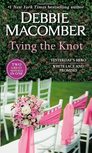 Tying The Knot: A 2-in-1 Collection: Yesterday's Hero and White Lace and Promise [Paperback]