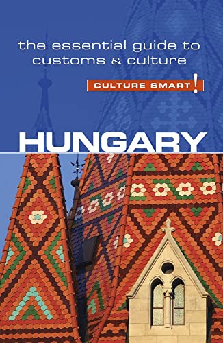 Hungary - Culture Smart!: The Essential Guide to Customs & Culture [Paperback]