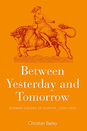 Beteen Yesterday and Tomorro German Visions of Europe, 1926-1950 [Hardcover]