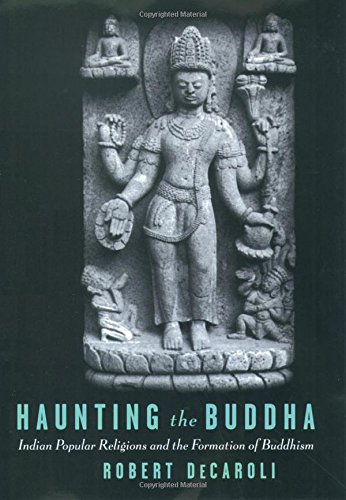 Haunting the Buddha Indian Popular Religions and the Formation of Buddhism [Hardcover]