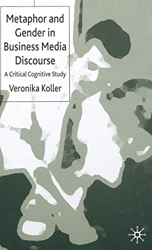 Metaphor and Gender in Business Media Discourse: A Critical Cognitive Study [Hardcover]