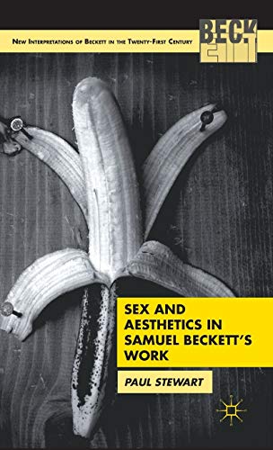 Sex and Aesthetics in Samuel Beckett's Work [Hardcover]