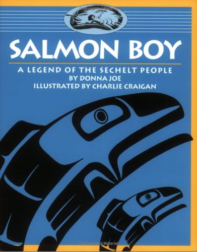 Salmon Boy: A Legend of the Sechelt People [Paperback]