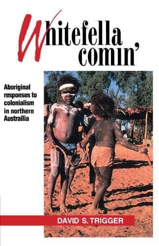 Whitefella Comin' Aboriginal Responses to Colonialism in Northern Australia [Paperback]