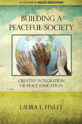 Building A Peaceful Society Creative Integration Of Peace Education [Paperback]