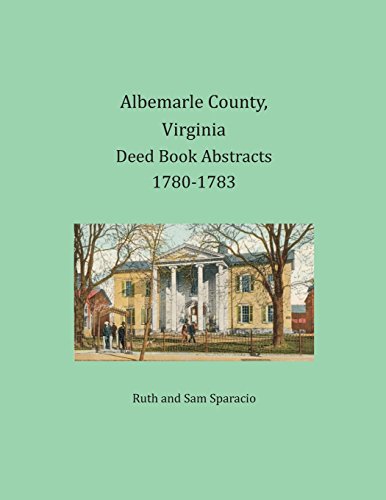 Albemarle County, Virginia Deed Book Abstracts 1780-1783 [Paperback]