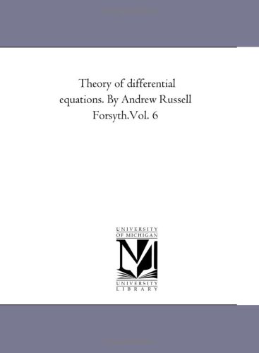 Theory Of Differential Equations. By Andre Russell Forsyth.Vol. 6 [Paperback]