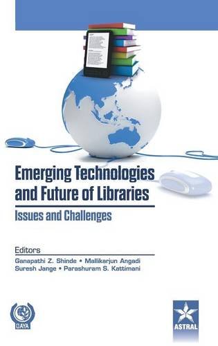 Emerging Technologies And Future Of Libraries Issues And Challenges [Hardcover]