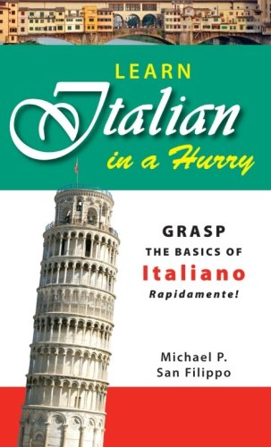 Learn Italian in a Hurry Grasp the Basics of Italian Rapidamente [Paperback]