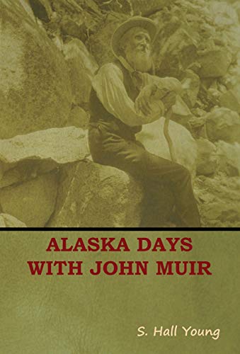 Alaska Days ith John Muir [Hardcover]