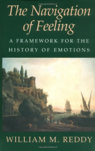 The Navigation of Feeling A Frameork for the History of Emotions [Paperback]