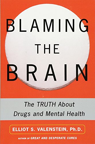 Blaming the Brain The Truth About Drugs and Mental Health [Paperback]