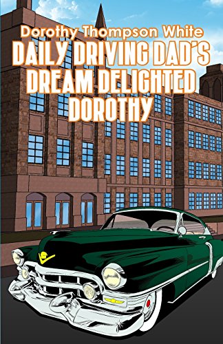 Daily Driving Dad's Dream Delighted Dorothy [Paperback]