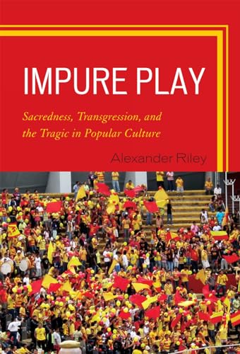 Impure Play: Sacredness, Transgression, and the Tragic in Popular Culture [Hardcover]