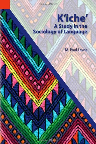 Kiche  A Study in the Sociology of Language [Paperback]