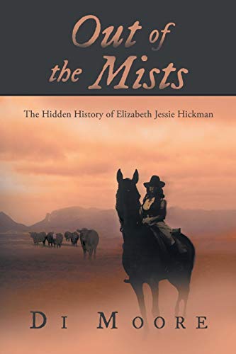 Out Of The Mists The Hidden History Of Elizabeth Jessie Hickman [Paperback]