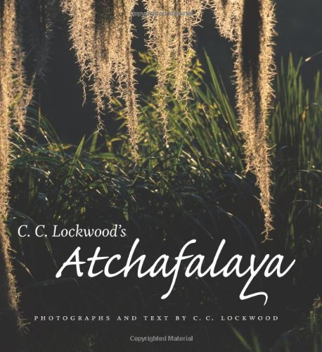 C. C. Lockwood's Atchafalaya [Hardcover]