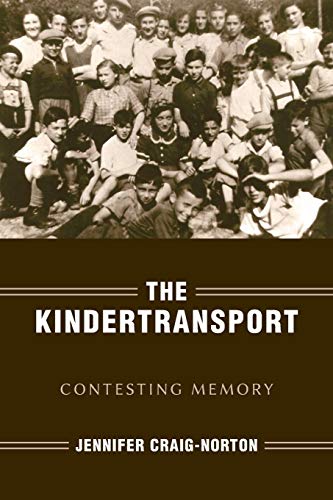 The Kindertransport Contesting Memory [Paperback]