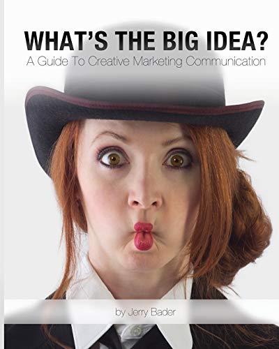 What's The Big Idea A Guide To Creative Marketing Communication [Paperback]