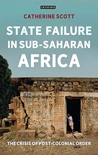 State Failure in Sub-Saharan Africa The Crisis of Post-Colonial Order [Paperback]