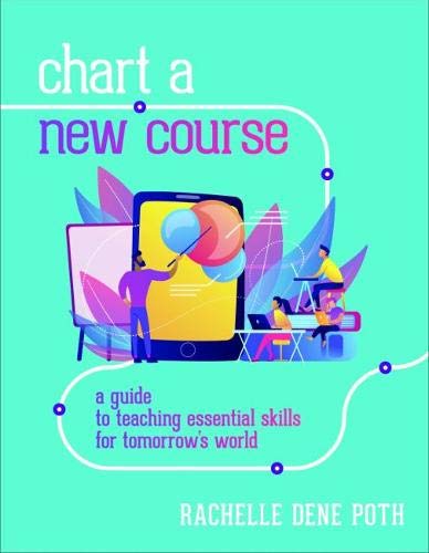 Chart a New Course: A Guide to Teaching Essential Skills for Tomorrows World [Paperback]