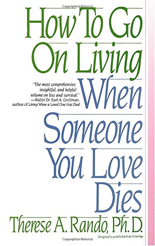 How To Go On Living When Someone You Love Dies [Paperback]