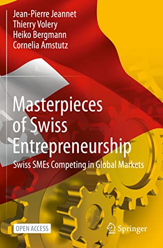 Masterpieces of Swiss Entrepreneurship: Swiss SMEs Competing in Global Markets [Paperback]