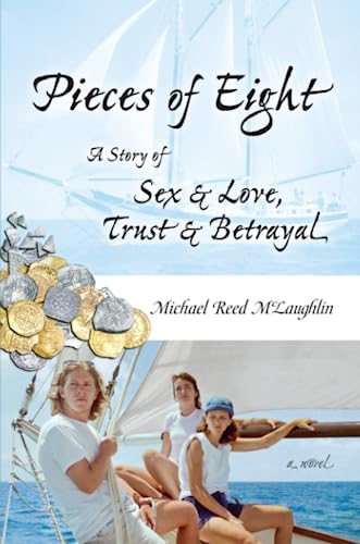 Pieces of Eight  A Story of Sex and Love, Trust and Betrayal [Paperback]