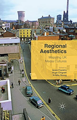 Regional Aesthetics: Mapping UK Media Cultures [Paperback]