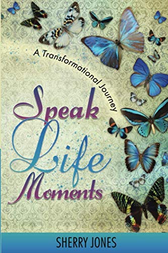 Speak Life Moments  A Transformational Journey [Paperback]