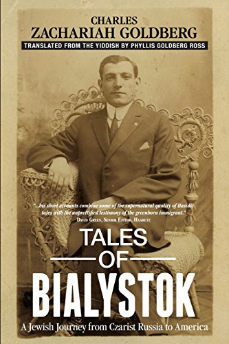 Tales Of Bialystok A Jeish Journey From Czarist Russia To America [Paperback]