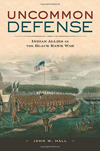 Uncommon Defense Indian Allies in the Black Hak War [Hardcover]