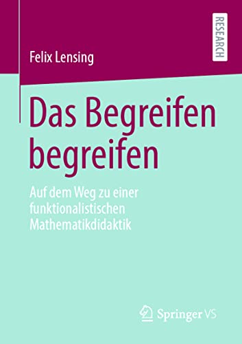 Das Begreifen begreifen Auf dem Weg zu einer funktionalistischen Mathematikdida [Paperback]