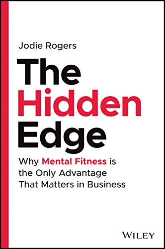 The Hidden Edge: Why Mental Fitness is the Only Advantage That Matters in Busine [Hardcover]