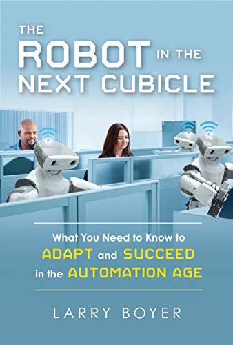 The Robot in the Next Cubicle: What You Need to Know to Adapt and Succeed in the [Paperback]