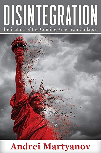 Disintegration: Indicators of the Coming American Collapse [Paperback]