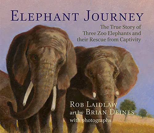 Elephant Journey: The True Story of Three Zoo Elephants and their Rescue from Ca [Hardcover]