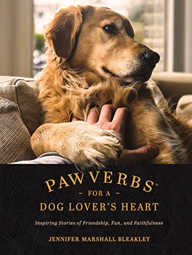 Paverbs for a Dog Lovers Heart Inspiring Stories of Friendship, Fun, and Fait [Hardcover]