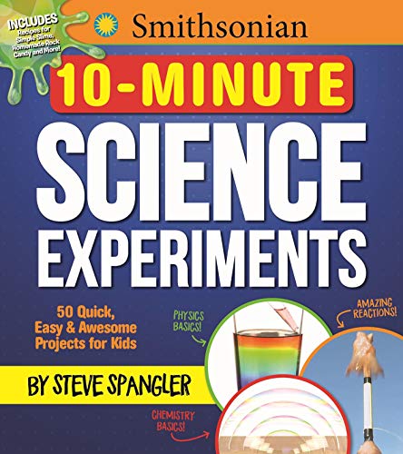 Smithsonian 10-Minute Science Experiments: 50+ quick, easy and awesome projects  [Paperback]