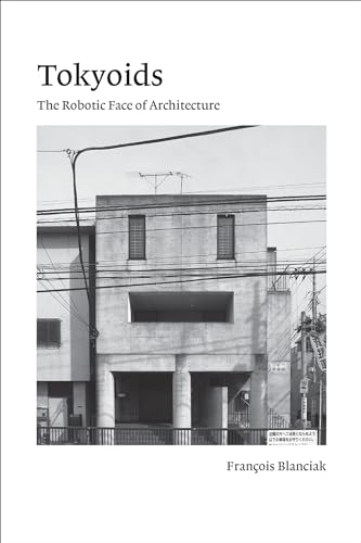 Tokyoids: The Robotic Face of Architecture [Paperback]