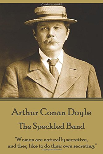 Arthur Conan Doyle - the Speckled Band  Women Are Naturally Secretive, and They [Paperback]