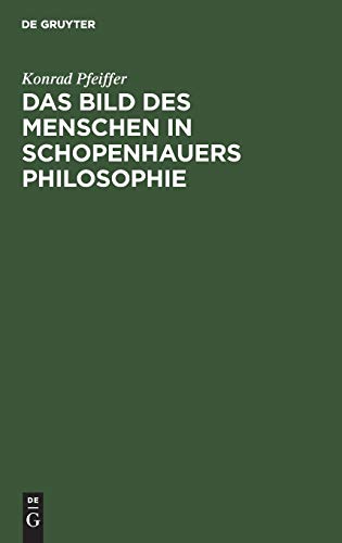 Bild des Menschen in Schopenhauers Philosophie  An Hand der Texte dargestellt u [Hardcover]