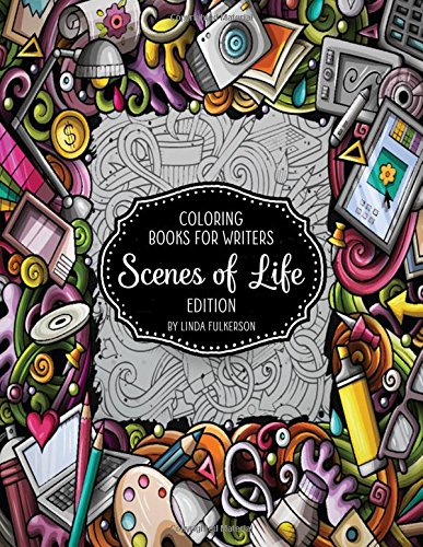 Coloring Books for Writers  Scenes of Life Edition Story Starters and Brainsto [Paperback]