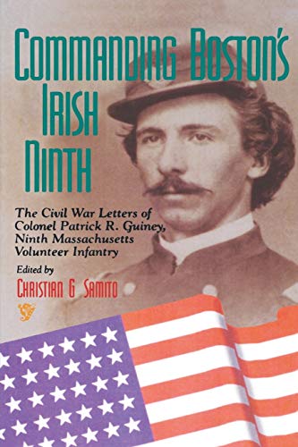 Commanding Boston's Irish Ninth The Civil War Letters of Colonel Patrick R. Gui [Paperback]