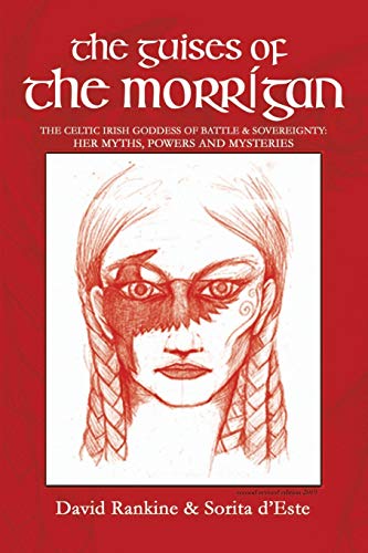 Guises of the Morrigan  The Celtic Irish Goddess of Battle & Sovereignty Her M [Paperback]